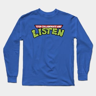 Stop Collaborate And Listen Long Sleeve T-Shirt